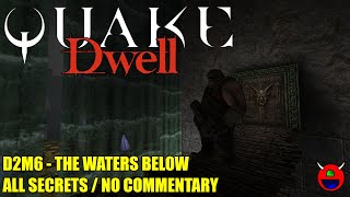 Quake Dwell V2  D2M6 The Waters Below  All Secrets [upl. by Haem]