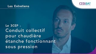 Les EntretiensCegibat 03  Le 3CEp  Conduit collectif pour chaudière étanche sous pression [upl. by Eleonore]