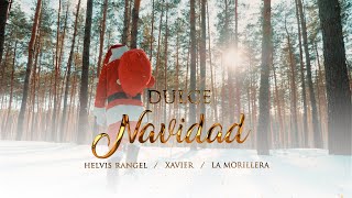 Dulce Navidad Video Oficial  Xavier helvisrangeloficial y lamorillera2599 [upl. by March]