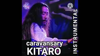 INSTRUMENTAL KITARO Caravansary [upl. by Broeder769]