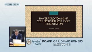 Haverford Township Board of Commissioners Preliminary Budget Meeting  November 18 2024 [upl. by Kier232]