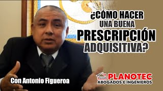 ¿Cómo hacer una Prescripción Adquisitiva  Antonio Figueroa  PLANOTEC [upl. by Annaeoj735]