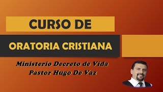 CURSO DE ORATORIA CRISTIANA HOMILETICA PREDICACION Pastor Hugo De Vaz Decreto de Vida [upl. by Ardnot]