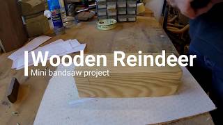 Wooden Reindeer mini bandsaw project Plans Available [upl. by Adachi]