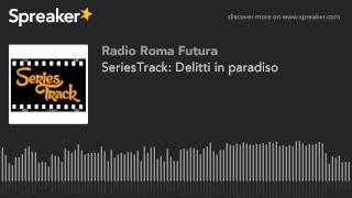 SeriesTrack Delitti in paradiso part 3 di 6 [upl. by Kiley]