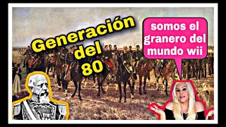 LA GENERACIÓN DEL 80 EN ARGENTINA 18801916 [upl. by Owen129]