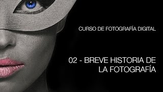 02 Breve Historia de la Fotografía [upl. by Dib]