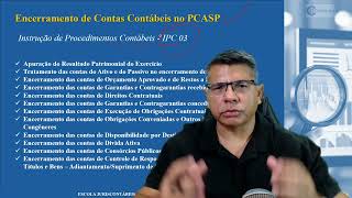 Encerramento de Contas Contábeis no PCASP  IPC 03 Contabilidade Pública [upl. by Tirrag558]