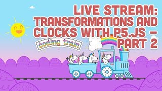 Coding Train Live 100 Transformations and Clocks with p5js  Part 2 [upl. by Adnamaa]