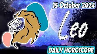 A CYCLE OF GREAT PROSPERITY IS COMING 🤑 daily HOROSCOPE LEO OCTOBER 15 2024 ♌️ 💫 ⭐️ 🌞 LEO love 💫 ⭐️ [upl. by Calder]