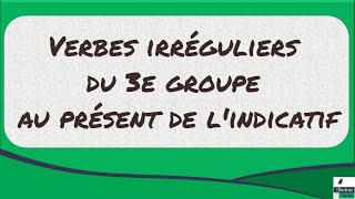 Verbes irréguliers du 3e groupe au présent de lindicatif [upl. by Yendic]