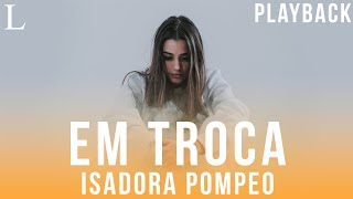 Em Troca  Isadora Pompeo Playback Letra [upl. by Nivled118]