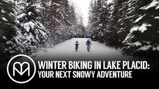 Heres Why Lake Placid Is the Best Place For a Winter Biking Adventure [upl. by Smalley861]