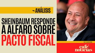 Análisis ¬ Alfaro busca que Jalisco salga del Pacto Fiscal Sheinbaum responde “no es entendible” [upl. by Am]