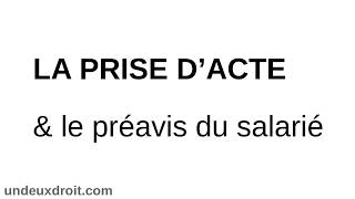 La prise dacte et le préavis du salarié MAJ dans le texte cidessous [upl. by Nahgeam833]