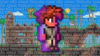 Como NÃO Jogar Terraria [upl. by Savihc]