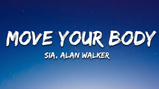 Sia  Move Your Body Alan Walker Remix Lyrics [upl. by Daisy]