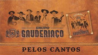 01Pelos Cantos  Grupo Gauderiaço [upl. by Peednam]