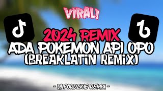 ADA POKEMON API OPO  BREAKLATIN  DJ FORDZKIE REMIX  2024 [upl. by Sebbie]