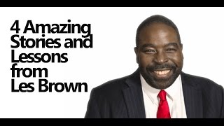 4 Amazing Stories and Lessons from Les Brown MUST SEE [upl. by Wauters]