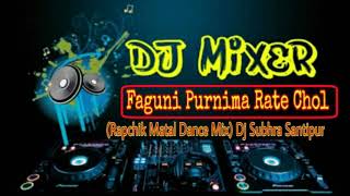 Faguni Purnima Rate Chol Rapchik Matal Dance Mix Dj Subhra Santipur [upl. by Dorfman]