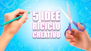 5 Idee di Riciclo Creativo Fai da te  DIY Lavoretti da Fare in Casa [upl. by Aerdnod]