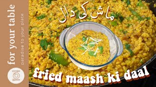 Fried Maash Daal  easy quick dinner recipe  ماش کی دال  fried maash ki daal  For Your Table [upl. by Ynneh]