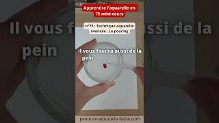 n°75  Technique aquarelle avancée  Le pouring Apprendre laquarelle en 75 minicours [upl. by Aliab]