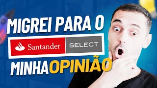 Minha Opinião Sincera Sobre o Santander Select  Santander Select Vale a Pena Opinião Sincera [upl. by Pengelly409]