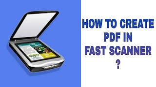 HOW TO CREATE PDF FILE WITH FAST SCANNER APP [upl. by Aniras]