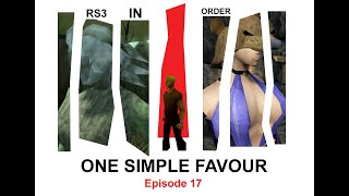 One Simple Favour  RS3 In Order Episode 17 [upl. by Appel812]