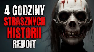 4 Godziny Strasznych Historii z Reddita  CreepyPasta Lektor PL [upl. by Neilson]