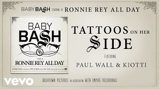 Baby Bash  Tattoos On Her Side Audio ft Paul Wall Kiotti [upl. by Alayne]