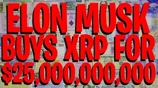 1 MINUTE AGO ELON MUSK OFFERS TO BUY XRP FOR 25 BILLION 250 PER XRP  RIPPLE XRP NEWS TODAY [upl. by Calia]