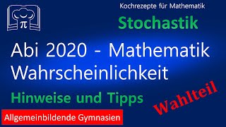 Abi 2020  Mathematik  Hinweise und Tipps Stochastik Wahlteil Gymnasium BAWÜ Mathe Abitur [upl. by Wiltz]