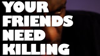 Your Friends Need Killing a film by Nathan Perez [upl. by Lucic378]