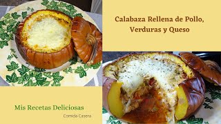 Calabaza Rellena de Pollo Verduras y Queso al Horno [upl. by Nomsed]