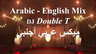 Arabic  English Mix  DJ Double T  ميكس عربي أجنبي  ميكس رقص 🔥 نااااااار  Dance Mix [upl. by Hilda]