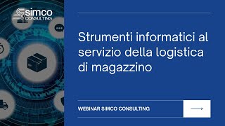 Strumenti informatici al servizio della logistica di magazzino  webinar Simco Consulting [upl. by Gleeson203]