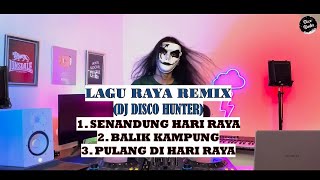 LAGU RAYA REMIX  DJ DISCO HUNTER [upl. by Rock228]