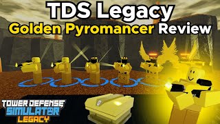 TDS Legacy Golden Pyromancer Review  Thoughts  Tower Defense Simulator Legacy Roblox [upl. by Caravette775]