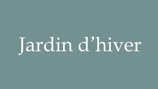 How to Pronounce Jardin dhiver Winter garden Correctly in French [upl. by Andonis]