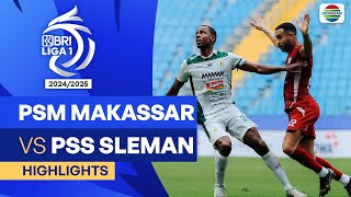 PSM Makassar VS PSS Sleman  Highlights  BRI Liga 1 202425 [upl. by Arta855]