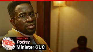 Minister GUC  Potter Official Video [upl. by Sucramel405]