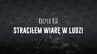 Kacper HTA  Straciłem wiarę w ludzi [upl. by Jariv]