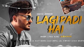 LAGI PADI HAI  ASHWIN  HINDI SONG  BOLLYWOOD SONG [upl. by Waechter885]