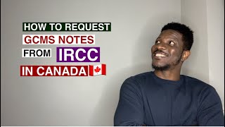 How to Request GCMS notes from IRCC in Canada [upl. by Akinehc888]