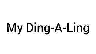 How to pronounce quotMy DingALingquot [upl. by Ecarg]