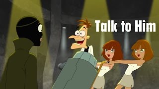 Phineas and Ferb  Talk to Him [upl. by Wylie156]