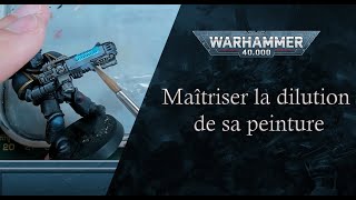 Comment DILUER votre peinture   Tutoriel Warhammer 40k [upl. by Arramahs652]